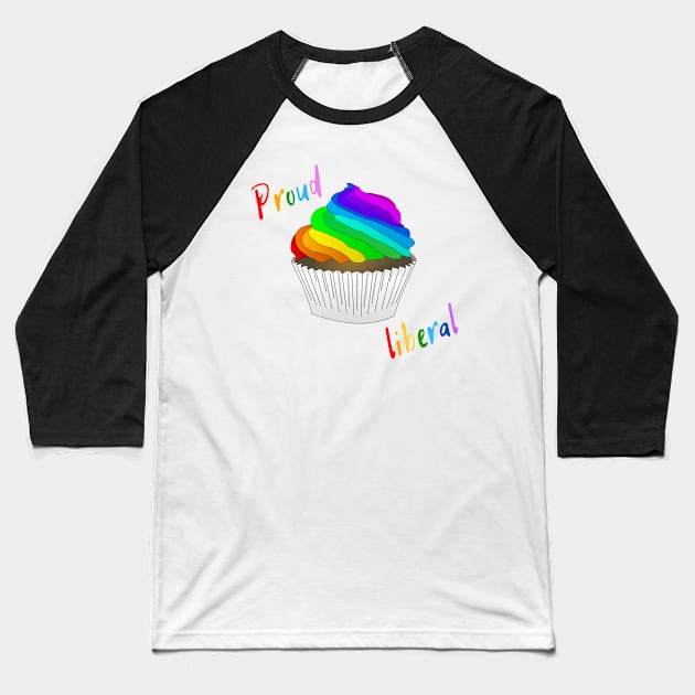 Proud liberal design Baseball T-Shirt by Life is Raph